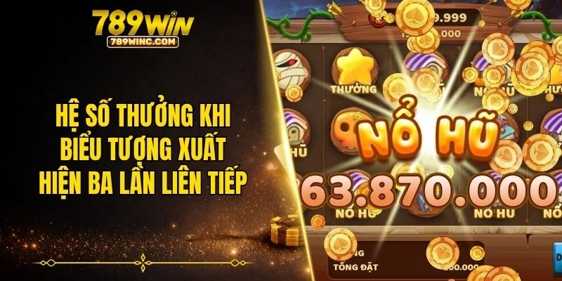 Hệ số thưởng khi biểu tượng xuất hiện ba lần liên tiếp