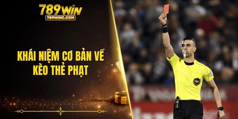 Khái niệm cơ bản về kèo thẻ phạt