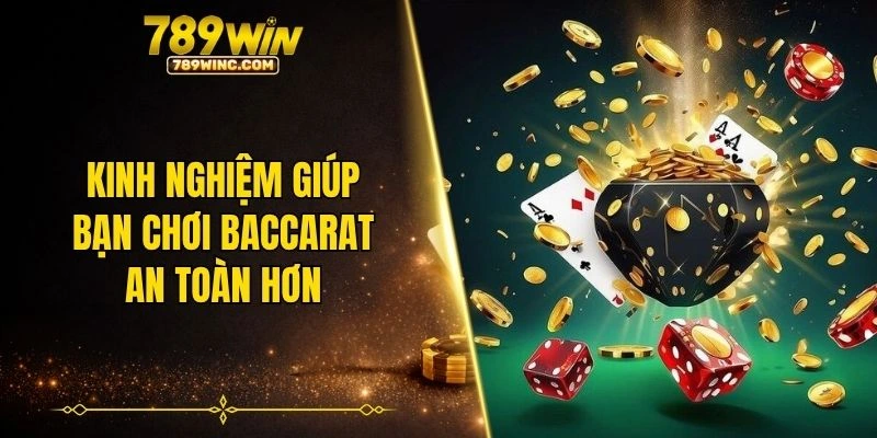 Kinh nghiệm giúp bạn chơi baccarat an toàn hơn