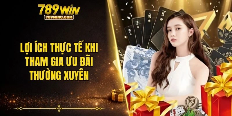 Lợi ích thực tế khi tham gia ưu đãi thường xuyên