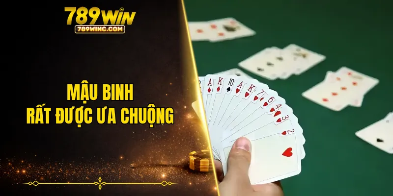 Mậu binh là tựa game bài rất được ưa chuộng