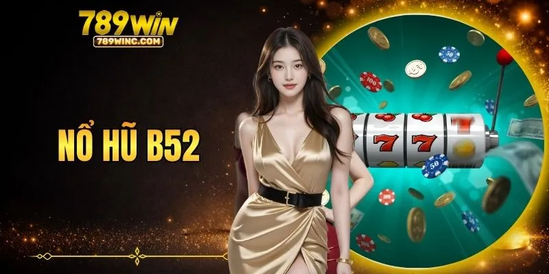 nổ hũ B52