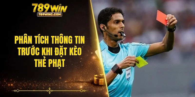 Phân tích thông tin trước khi đặt kèo thẻ phạt
