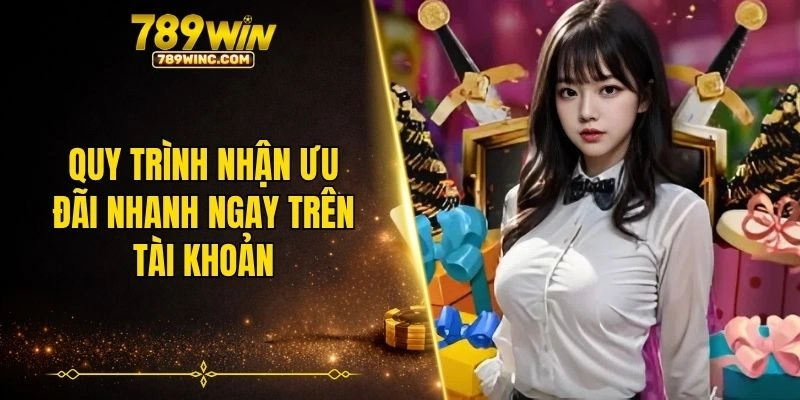 Quy trình nhận ưu đãi nhanh ngay trên tài khoản