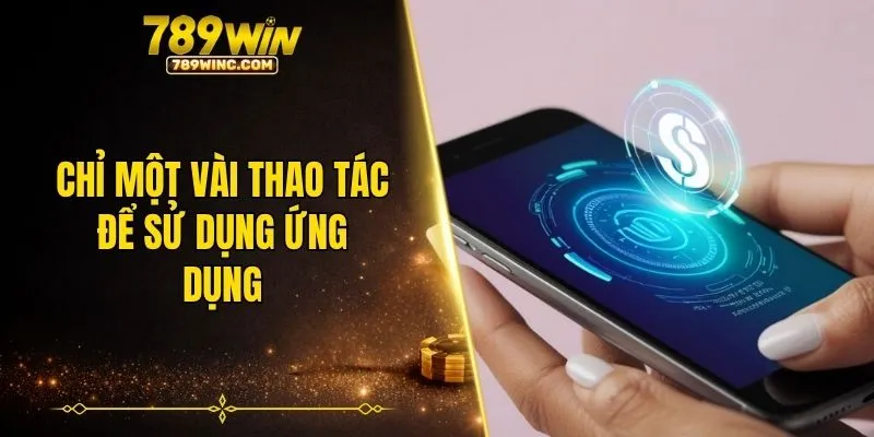 Chỉ một vài thao tác để sử dụng ứng dụng
